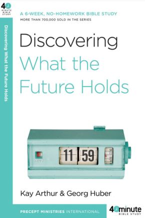 Discovering What the Future Holds: A 6-Week, No-Homework Bible Study (40-Minute Bible Studies)