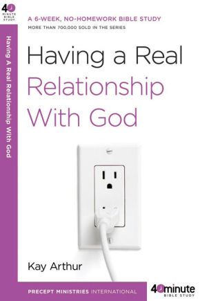 Having a Real Relationship with God (40-Minute Bible Studies) *Very Good*