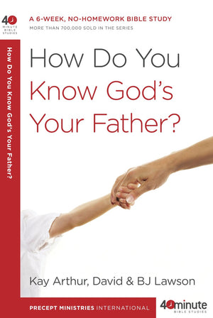 How Do You Know God's Your Father?: A 6-Week, No-Homework Bible Study (40-Minute Bible Studies) *Very Good*