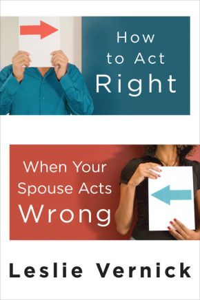How to Act Right When Your Spouse Acts Wrong *Very Good*