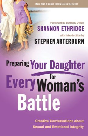 Preparing Your Daughter for Every Woman's Battle: Creative Conversations About Sexual and Emotional Integrity (The Every Man Series) *Very Good*