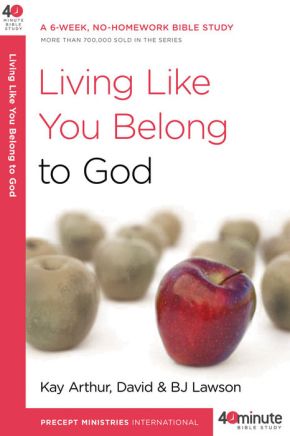 Living Like You Belong to God: A 6-Week, No-Homework Bible Study (40-Minute Bible Studies)