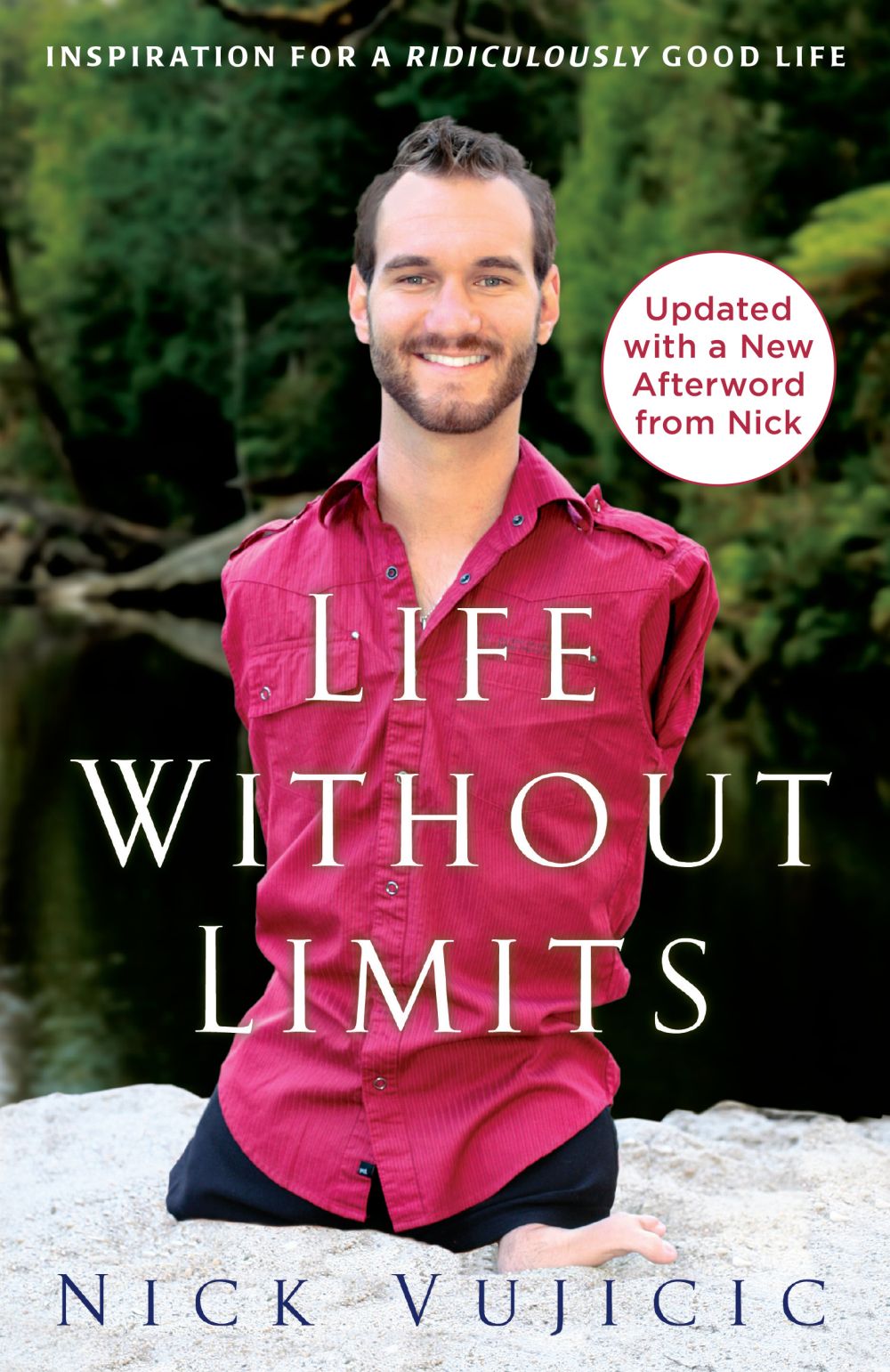 Life Without Limits: Inspiration for a Ridiculously Good Life *Very Good*