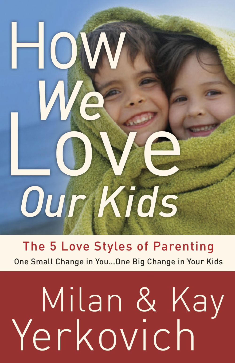 How We Love Our Kids: The Five Love Styles of Parenting *Very Good*