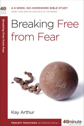 Breaking Free from Fear: A 6-Week, No-Homework Bible Study (40-Minute Bible Studies) *Very Good*