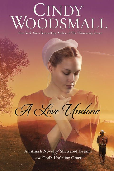 A Love Undone: An Amish Novel of Shattered Dreams and God's Unfailing Grace