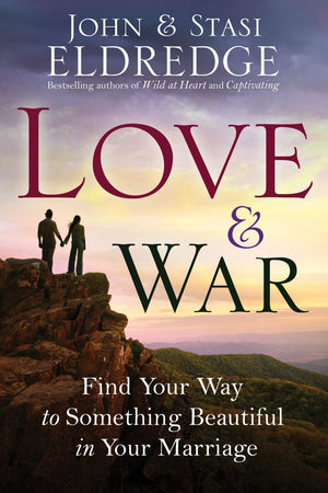 Love and War: Find Your Way to Something Beautiful in Your Marriage *Very Good*