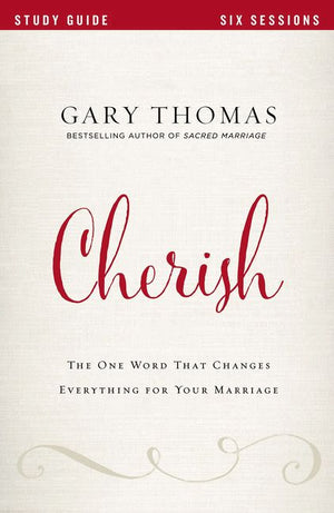 Cherish Study Guide: The One Word That Changes Everything for Your Marriage