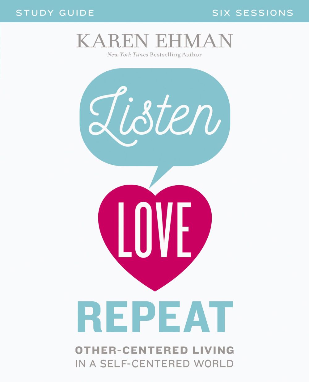 Listen, Love, Repeat Bible Study Guide: Other-Centered Living in a Self-Centered World *Very Good*
