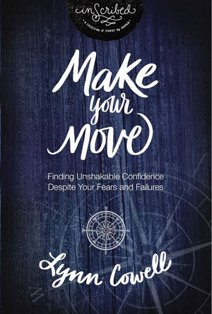 Make Your Move: Finding Unshakable Confidence Despite Your Fears and Failures (InScribed Collection) *Very Good*