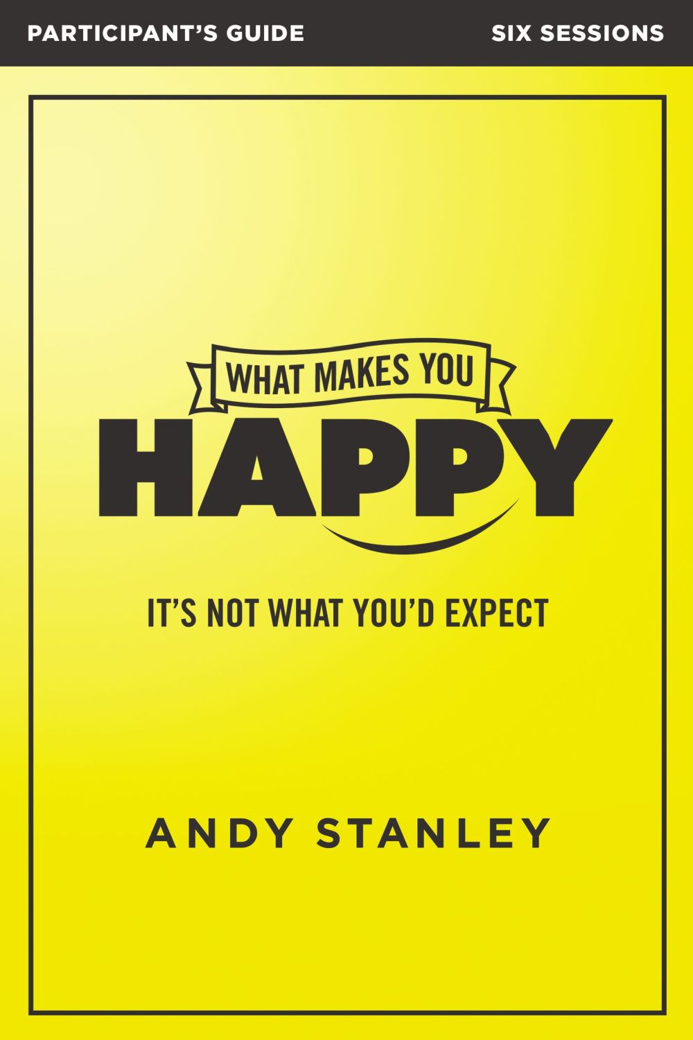 What Makes You Happy Participant's Guide: It's Not What You'd Expect