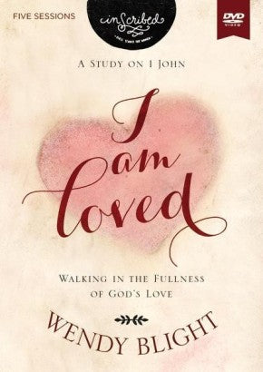 I Am Loved Video Study: Walking in the Fullness of God's Love