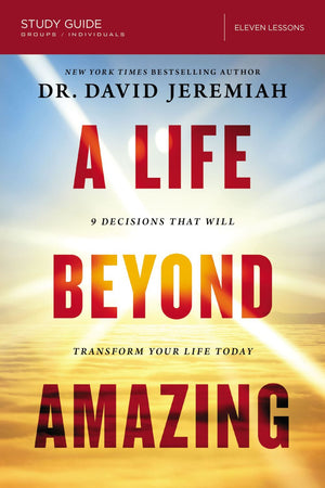 A Life Beyond Amazing Bible Study Guide: 9 Decisions That Will Transform Your Life Today *Very Good*