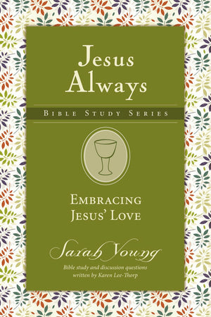 Embracing Jesus' Love (Jesus Always Bible Studies)