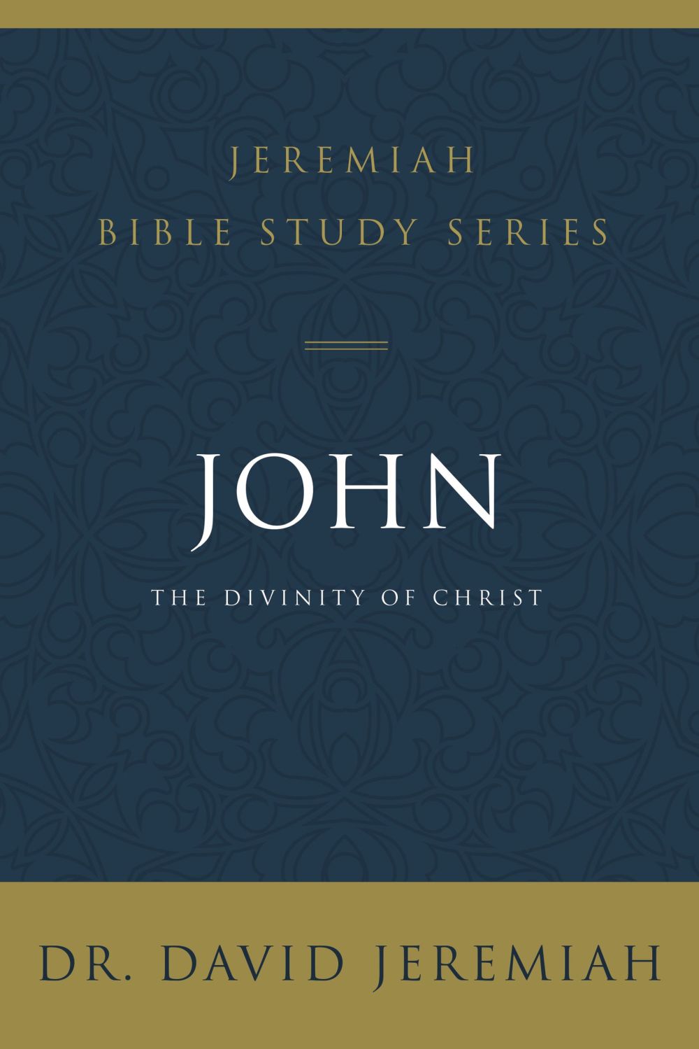 John: The Divinity of Christ (Jeremiah Bible Study Series)