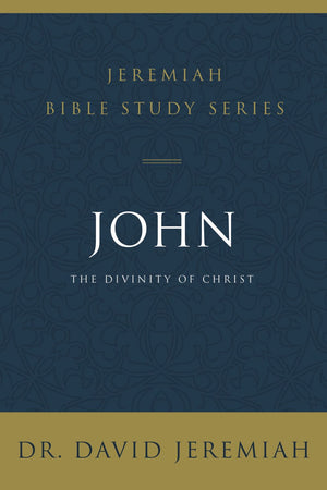 John: The Divinity of Christ (Jeremiah Bible Study Series)