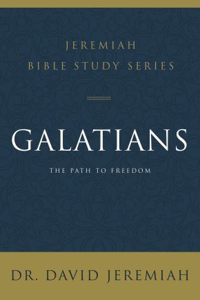 Galatians: The Path to Freedom (Jeremiah Bible Study Series)