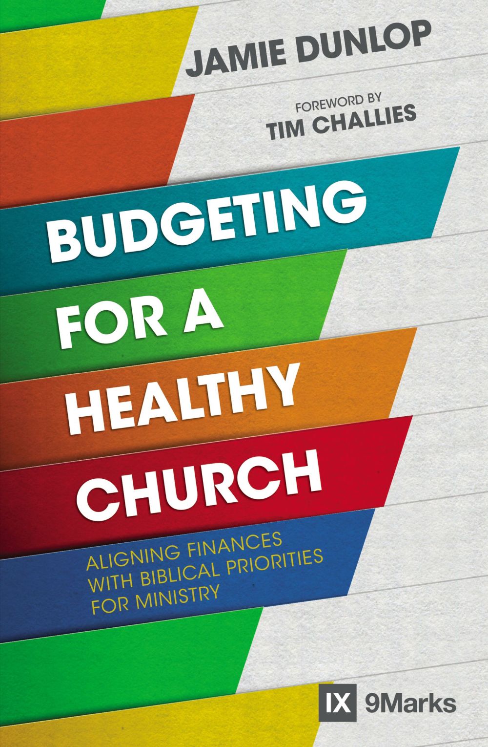 Budgeting for a Healthy Church: Aligning Finances with Biblical Priorities for Ministry (9Marks) *Very Good*