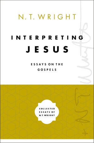 Interpreting Jesus: Essays on the Gospels (Collected Essays of N. T. Wright) *Very Good*