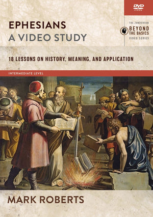 Ephesians, A Video Study: 18 Lessons on History, Meaning, and Application