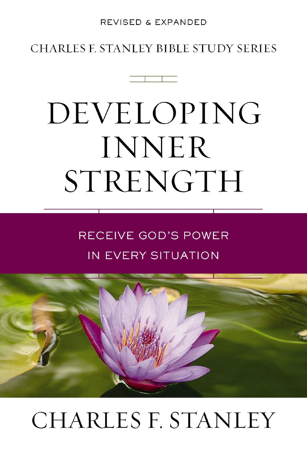 Developing Inner Strength: Receive God's Power in Every Situation (Charles F. Stanley Bible Study Series)