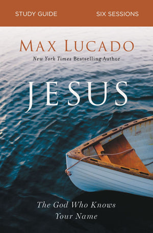 Jesus Study Guide: The God Who Knows Your Name