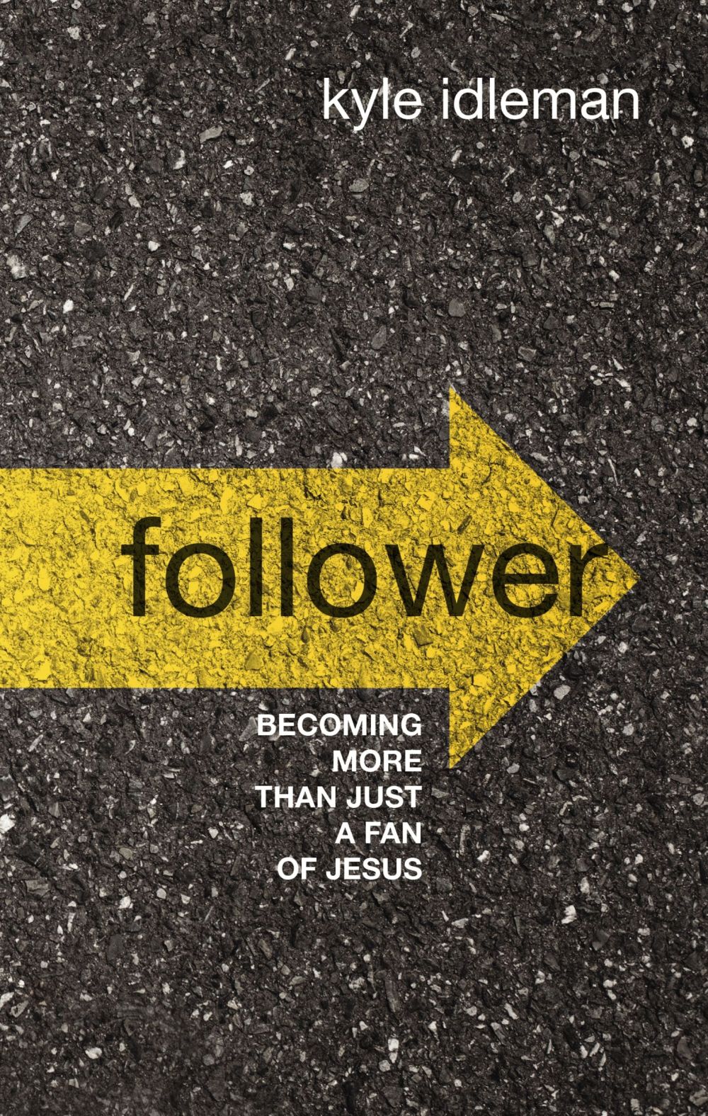 Follower: Becoming More than Just a Fan of Jesus