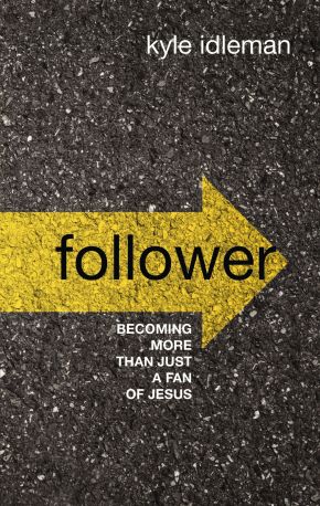Follower: Becoming More than Just a Fan of Jesus