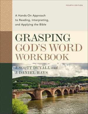 Grasping God's Word Workbook, Fourth Edition: A Hands-On Approach to Reading, Interpreting, and Applying the Bible *Very Good*