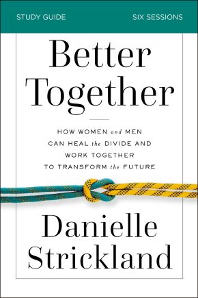 Better Together Study Guide: How Women and Men Can Heal the Divide and Work Together to Transform the Future *Very Good*