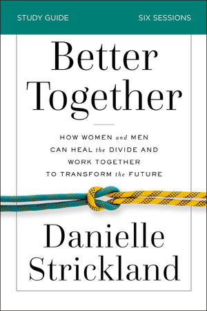 Better Together Study Guide: How Women and Men Can Heal the Divide and Work Together to Transform the Future *Very Good*