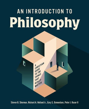 An Introduction to Philosophy: A Christian Guide to the Things that Really Matter *Very Good*