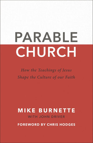 Parable Church: How the Teachings of Jesus Shape the Culture of Our Faith *Very Good*