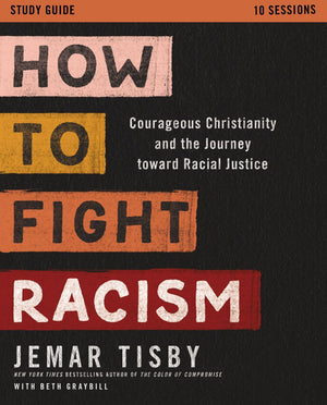 How to Fight Racism Study Guide: Courageous Christianity and the Journey Toward Racial Justice *Very Good*