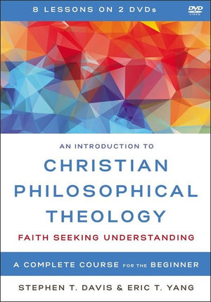 An Introduction to Christian Philosophical Theology Video Lectures: Faith Seeking Understanding