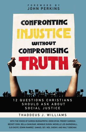 Confronting Injustice without Compromising Truth: 12 Questions Christians Should Ask About Social Justice *Very Good*