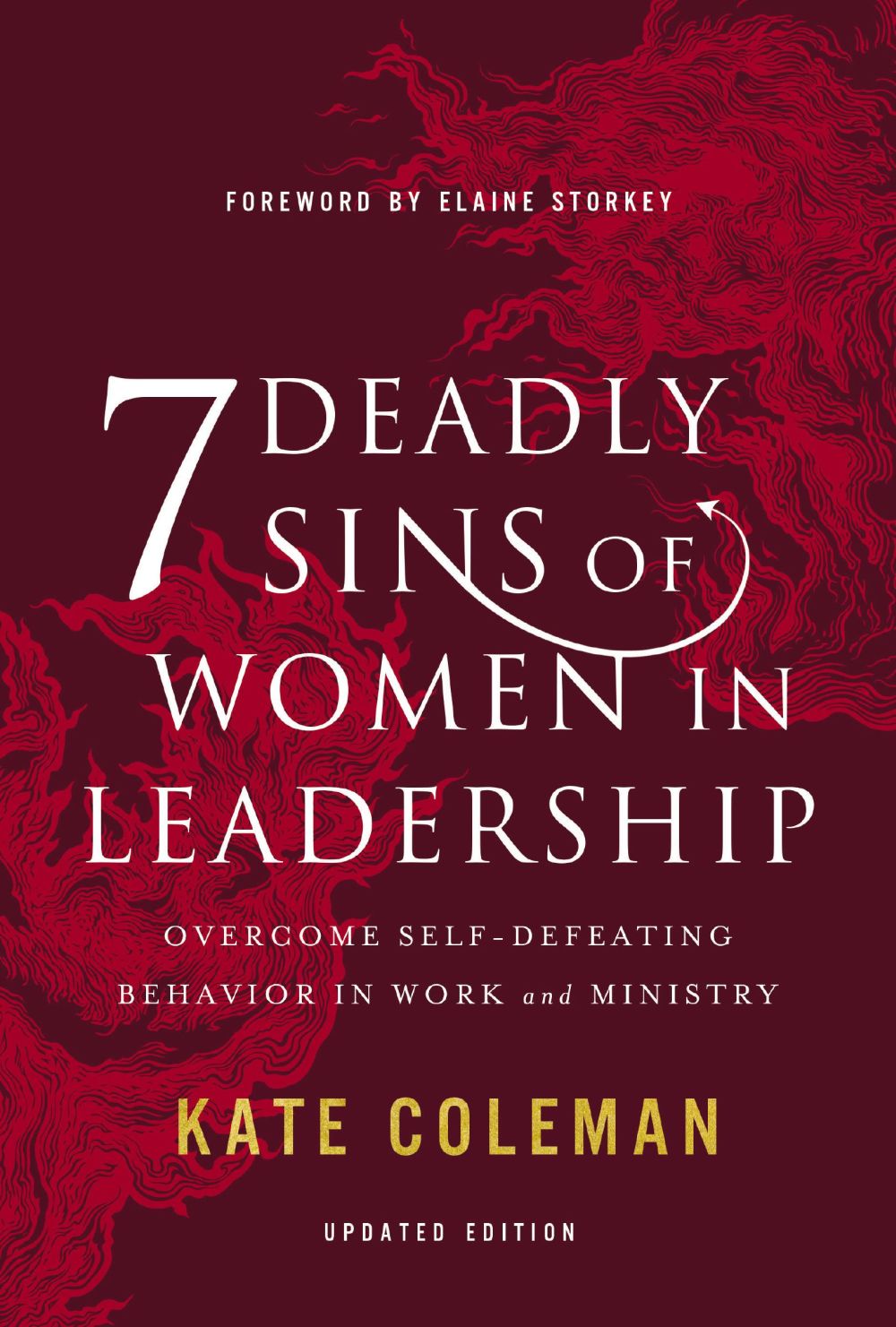 7 Deadly Sins of Women in Leadership: Overcome Self-Defeating Behavior in Work and Ministry