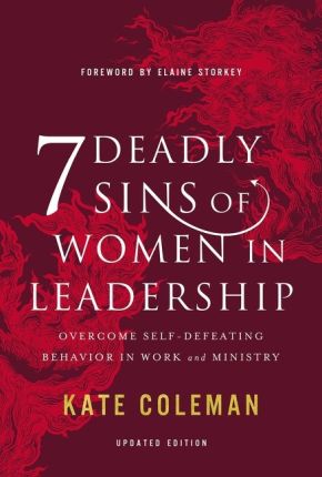 7 Deadly Sins of Women in Leadership: Overcome Self-Defeating Behavior in Work and Ministry *Very Good*