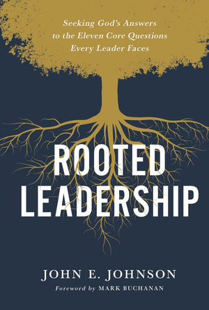 Rooted Leadership: Seeking God's Answers to the Eleven Core Questions Every Leader Faces *Very Good*