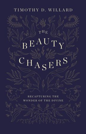 The Beauty Chasers: Recapturing the Wonder of the Divine *Very Good*