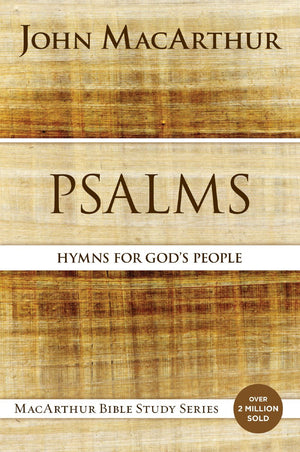 Psalms: Hymns for God's People (MacArthur Bible Studies)
