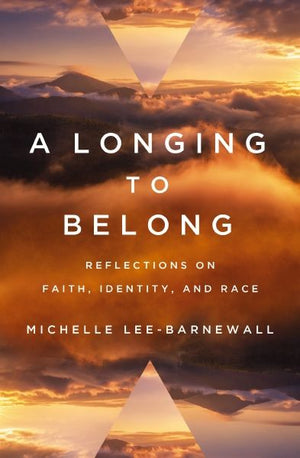 A Longing to Belong: Reflections on Faith, Identity, and Race *Very Good*