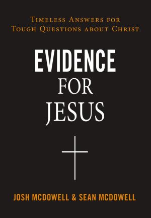 Evidence for Jesus: Timeless Answers for Tough Questions about Christ *Very Good*