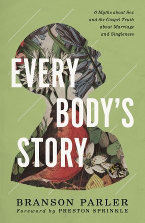 Every Body's Story: 6 Myths About Sex and the Gospel Truth About Marriage and Singleness *Very Good*