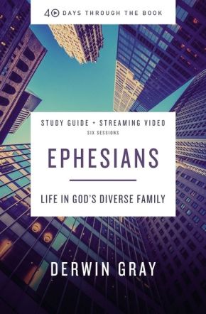Ephesians Study Guide plus Streaming Video: Life in God'€™s Diverse Family (40 Days Through the Book)