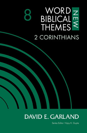 2 Corinthians, Volume 8 (8) (New Word Biblical Themes: New Testament)