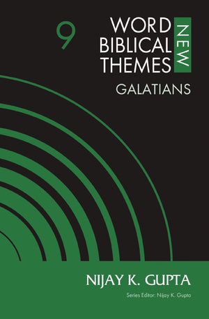 Galatians, Volume 9 (9) (New Word Biblical Themes: New Testament)