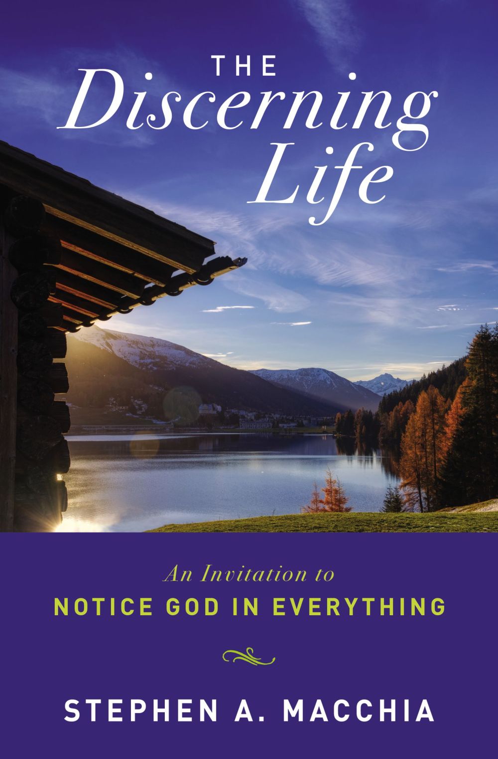 The Discerning Life: An Invitation to Notice God in Everything *Very Good*