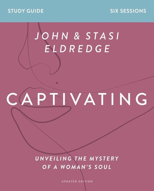 Captivating Study Guide, Updated Edition: Unveiling the Mystery of a Woman's Soul