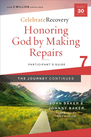 Honoring God by Making Repairs: The Journey Continues, Participant's Guide 7: A Recovery Program Based on Eight Principles from the Beatitudes (Celebrate Recovery) *Very Good*